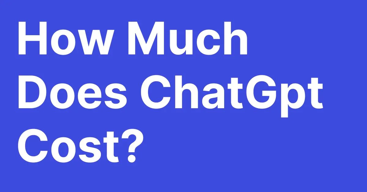 How Much Does ChatGpt Cost